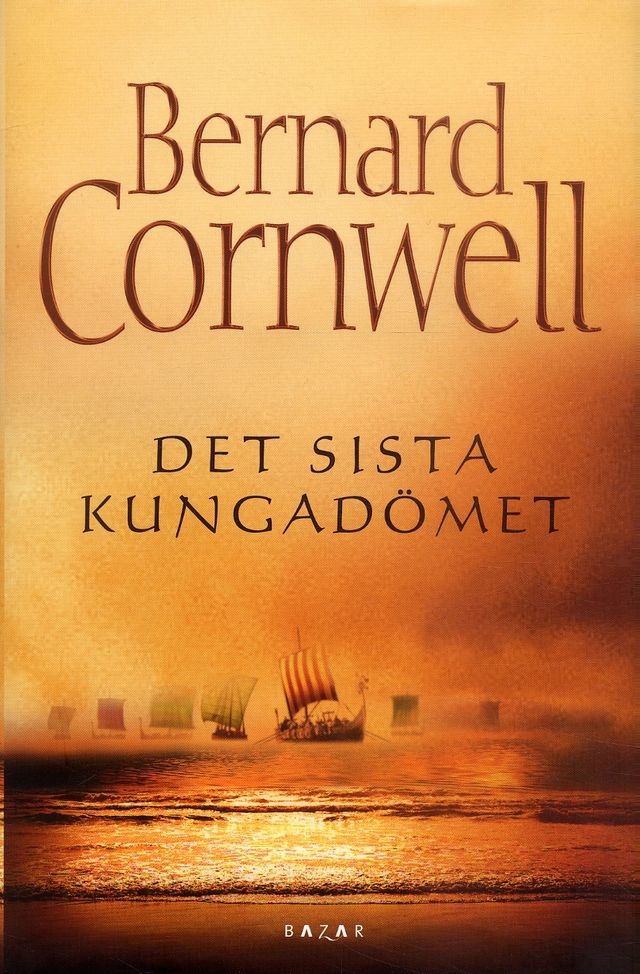 Det sista kungadömet; Bernard Cornwell; 2006