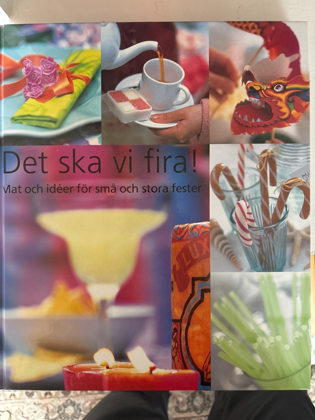 Det ska vi fira!: mat och idéer för små och stora fester