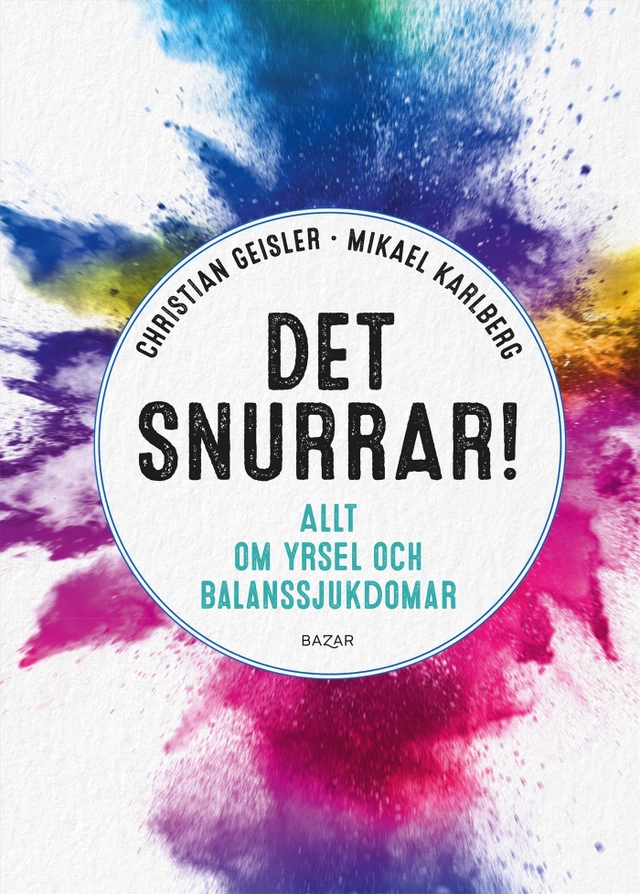 Det snurrar! : allt om yrsel och balanssjukdomar; Christian Geisler, Mikael Karlberg; 2023
