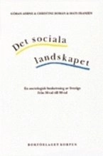 Det sociala landskapet : en sociologisk beskrivning av Sverige från 1950-talet till början av 2000-talet; Göran Ahrne, Christine Roman, Mats Franzén; 2008