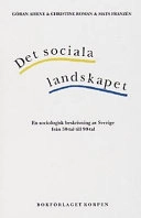 Det sociala landskapet : en sociologisk beskrivning av Sverige från 50-tal till 90-tal; Göran Ahrne; 2000