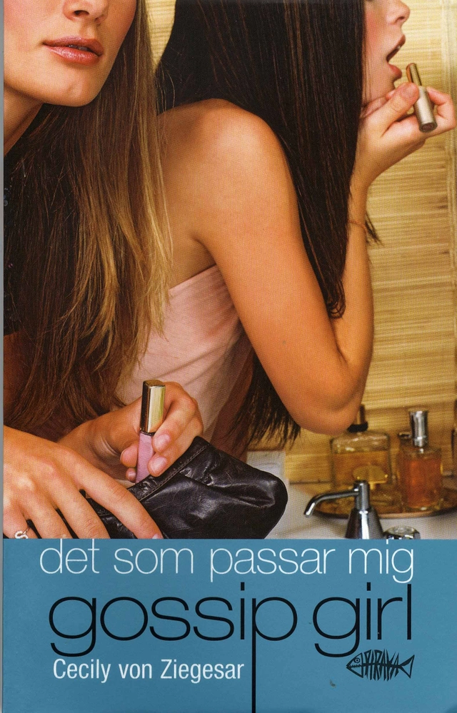 Det som passar mig; Cecily von Ziegesar; 2007