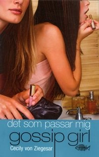 Det som passar mig; Cecily von Ziegesar; 2007