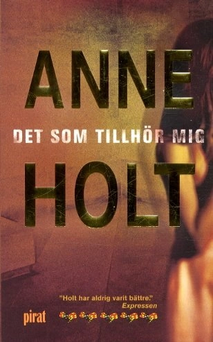 Det som tillhör mig; Anne Holt; 2003