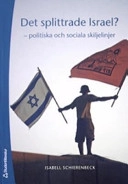 Det splittrade Israel? : politiska och sociala skiljelinjer; Isabell Schierenbeck; 2006