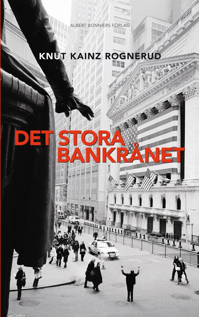 Det stora bankrånet; Knut Kainz Rognerud; 2009