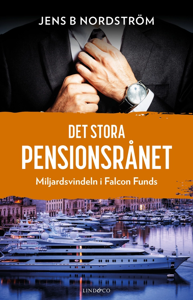 Det stora pensionsrånet : miljardsvindeln i Falcon Funds; Jens B. Nordström; 2020