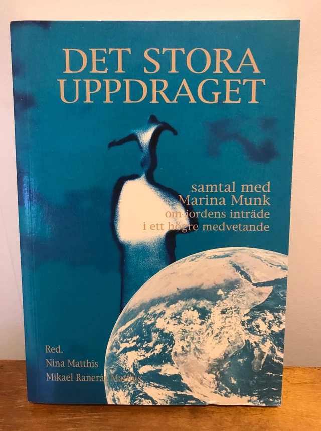 Det stora uppdraget : samtal med Marina Munk om jordens inträde i ett högre medvetande; Marina Munk, Nina Matthis, Mikael Ranerås Matthis; 1994