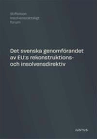 Det svenska genomförandet av EU:s rekonstruktions- och insolvensdirektiv: promemoria framtagen i anslutning till en hearing och en utredning; Mikael Möller; 2021