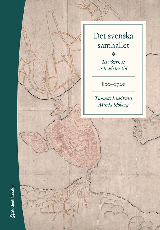 Det svenska samhället 800-1720 : klerkernas och adelns tid; Thomas Lindkvist, Maria Sjöberg; 2026