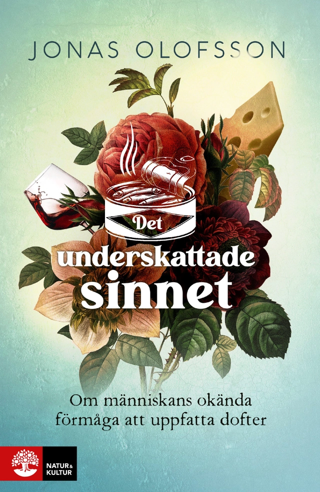 Det underskattade sinnet : om människans okända förmåga att uppfatta dofter; Jonas Olofsson; 2023