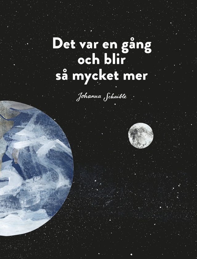 Det var en gång och blir så mycket mer; Johanna Schaible; 2021