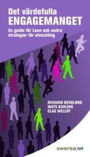 Det värdefulla engagemanget : en guide för Lean och andra strategier för utveckling; Richard Berglund; 2011