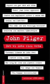 Det vi inte fick veta  artiklar 19982001; John Pilger; 2001