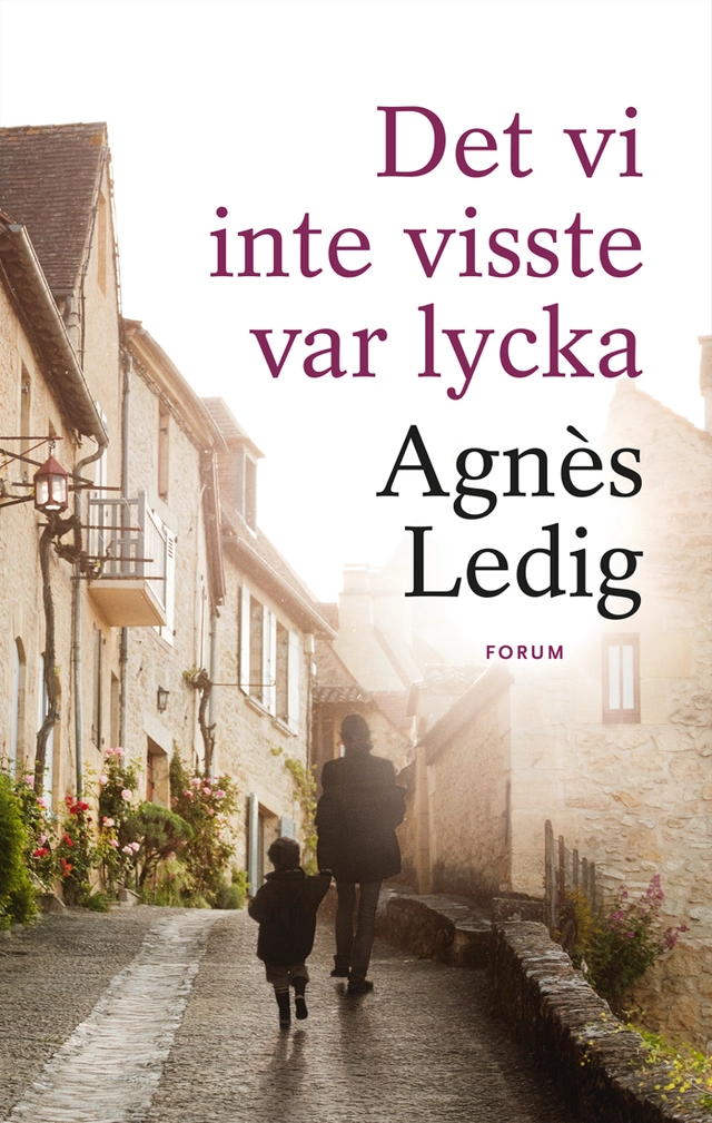 Det vi inte visste var lycka; Agnès Ledig; 2015