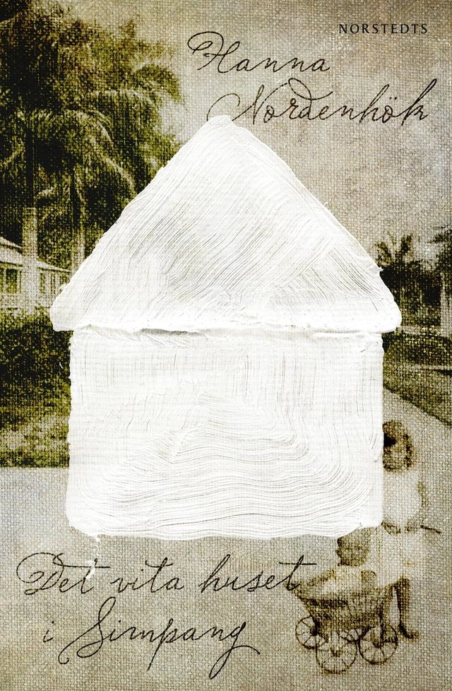 Det vita huset i Simpang; Hanna Nordenhök; 2013