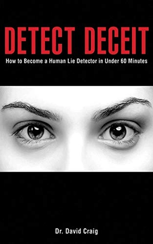Detect deceit : how to become a human lie detector in under 60 minutes; David Craig; 2012