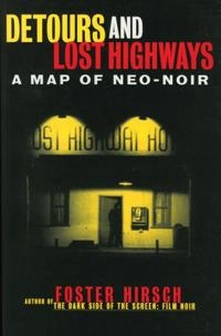 Detours and lost highways : a map of neo-noir; Foster Hirsch; 1999