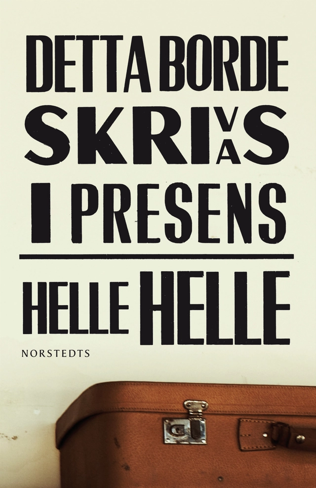 Detta borde skrivas i presens; Helle Helle; 2012