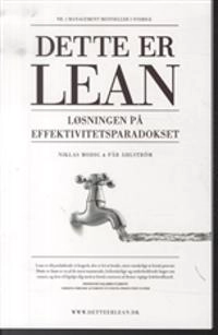 Dette er lean : løsningen på effektivitetsparadokset; Niklas Modig; 2013