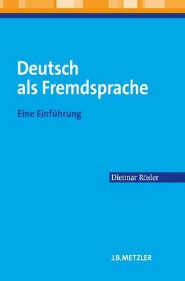Deutsch als Fremdsprache : eine Einführung; Dietmar Rösler; 2012
