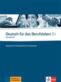 Deutsch für das Berufsleben B1 : [deutsch als Fremdsprache für Erwachseneübungsbuch]; Graziella Guenat; 2010