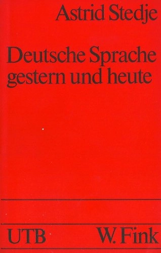 Deutsche Sprache gestern und heute : Einführung in Sprachgeschichte und Sprachkunde; Astrid Stedje; 1989