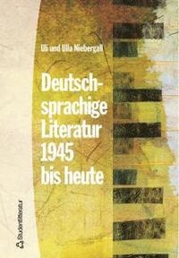 Deutschsprachige Literatur 1945 bis heute; Ulrich Niebergall, Ulla Niebergall; 2001