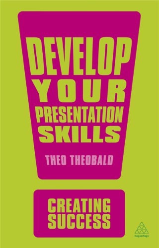 Develop your presentation skills; Theo Theobald; 2013