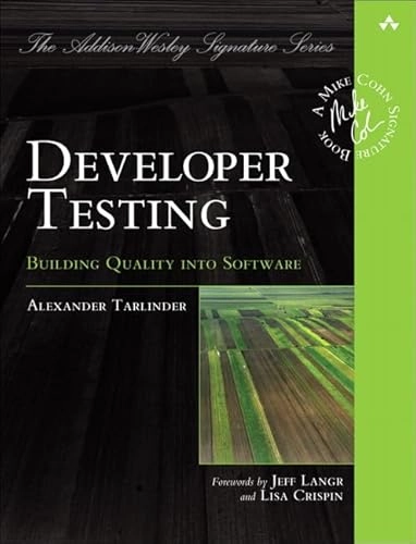 Developer testing : building quality into software; Alexander Tarlinder; 2017