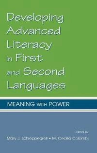 Developing advanced literacy in first and second languages : meaning with power; Mary J. Schleppegrell; 2002
