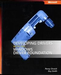 Developing Drivers with the Windows Driver Foundation; Orwick Penny, Guy Smith; 2007