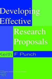 Developing effective research proposals; Keith F. Punch; 2000