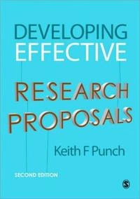 Developing effective research proposals; Keith F. Punch; 2006