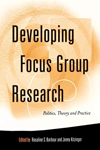 Developing focus group research : politics, theory and practice; Rosaline S. Barbour, Jenny Kitzinger; 1999