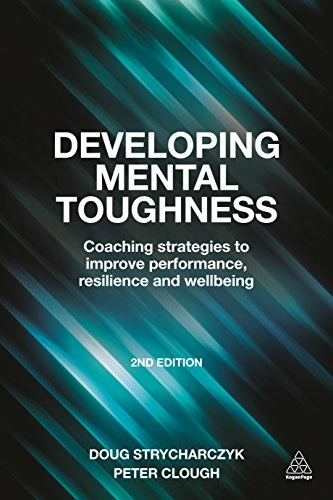Developing Mental Toughness; Peter Clough, Doug Strycharczyk