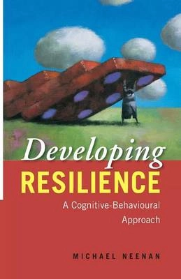 Developing resilience : a cognitive-behavioural approach; Michael. Neenan; 2009
