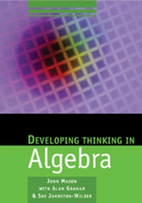 Developing thinking in algebra; John Mason; 2005