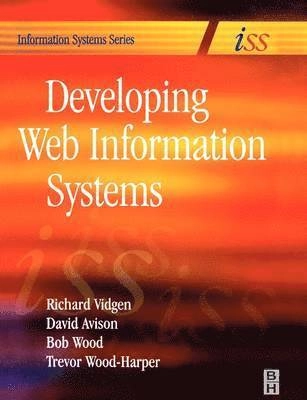 Developing web information systems : from strategy to implementation; Richard Vidgen; 2002