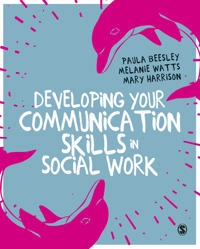 Developing your communication skills in social work; Paula Beesley; 2018