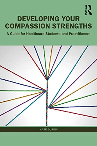 Developing Your Compassion Strengths; Mark Durkin; 2023