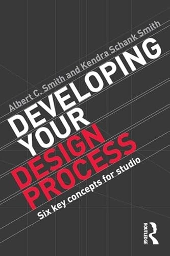 Developing your design process : six key concepts for studio; Albert C. Smith; 2014