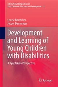 Development and learning of young children with disabilities : a Vygotskian perspective;  Louise Bøttcher; 2016