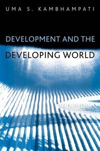 Development and the Developing World: An Introduction; Uma S. Kambhampati; 2004