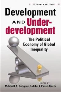 Development and underdevelopment : the political economy of global inequality; Mitchell A. Seligson, John T. Passé-Smith; 2008
