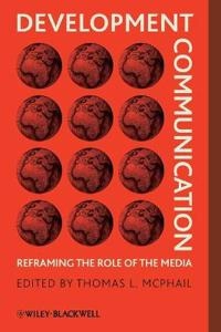 Development Communication: Reframing the Role of the Media; Editor:Thomas L.hail; 2009