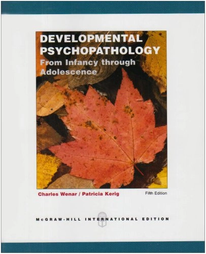 Developmental psychopathology : from infancy through adolescence; Charles Wenar; 2006