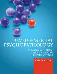 Developmental psychopathology : from infancy through adolescence; Patricia. Kerig; 2012