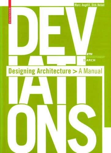 Deviations : designing architecture : a manual; Marc M. Angélil; 2008