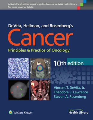 Devita, Hellman, and Rosenberg's cancer : principles & practice of oncology; Vincent T. DeVita, Theodore S. Lawrence, Steven A. Rosenberg; 2015